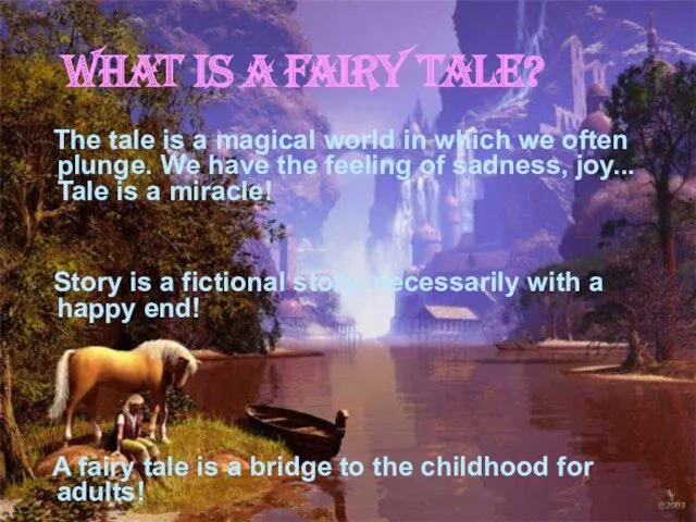 WHAT IS A FAIRY TALE? The tale is a magical world in which