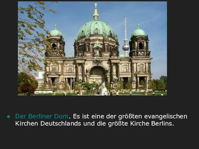 Der Berliner Dom. Es ist eine der größten evangelischen Kirchen Deutschlands und die größte Kirche Berlins.