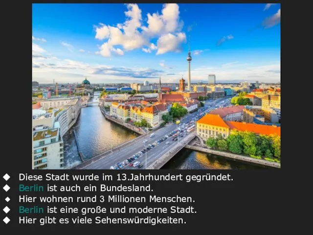 Diese Stadt wurde im 13.Jahrhundert gegründet. Berlin ist auch ein