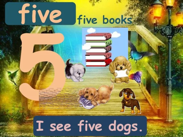 five 5 I see five dogs. five books