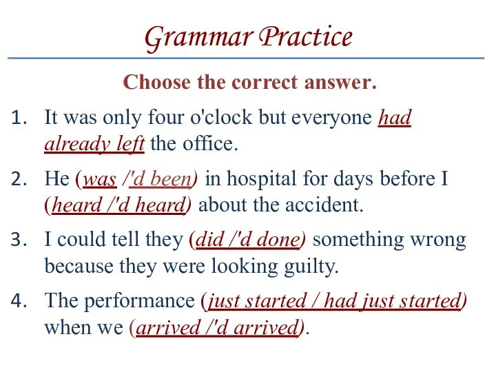 Grammar Practice Choose the correct answer. It was only four