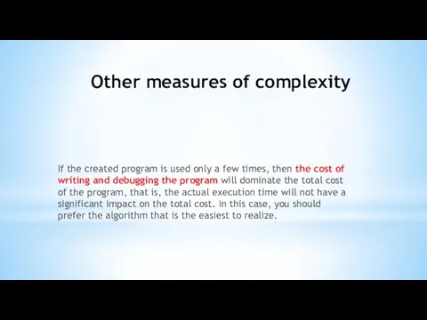 Other measures of complexity If the created program is used