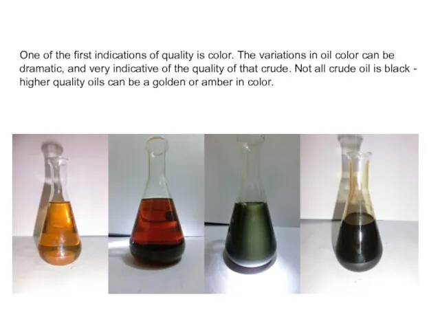 One of the first indications of quality is color. The variations in oil