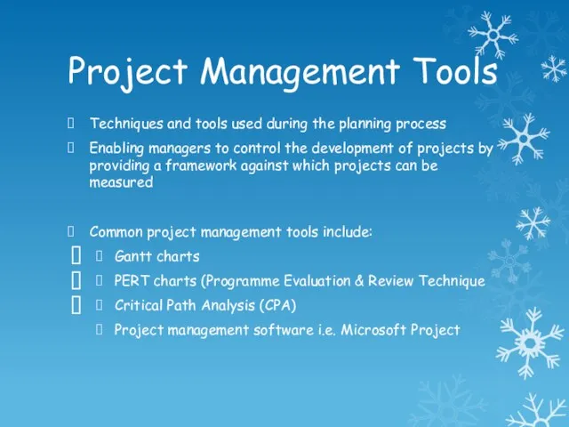 Project Management Tools Techniques and tools used during the planning process Enabling managers
