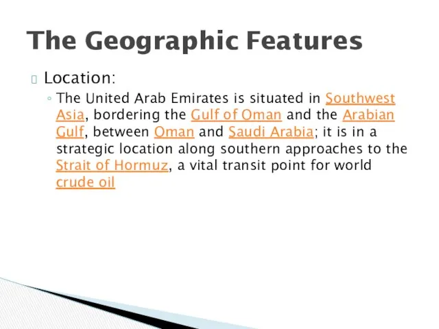 Location: The United Arab Emirates is situated in Southwest Asia,