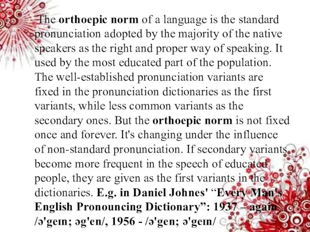 The orthoepic norm of a language is the standard pronunciation