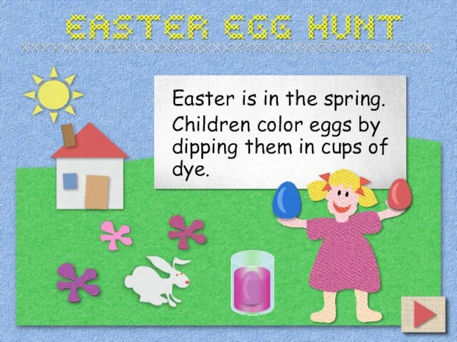 Easter is in the spring. Children color eggs by dipping them in cups of dye.