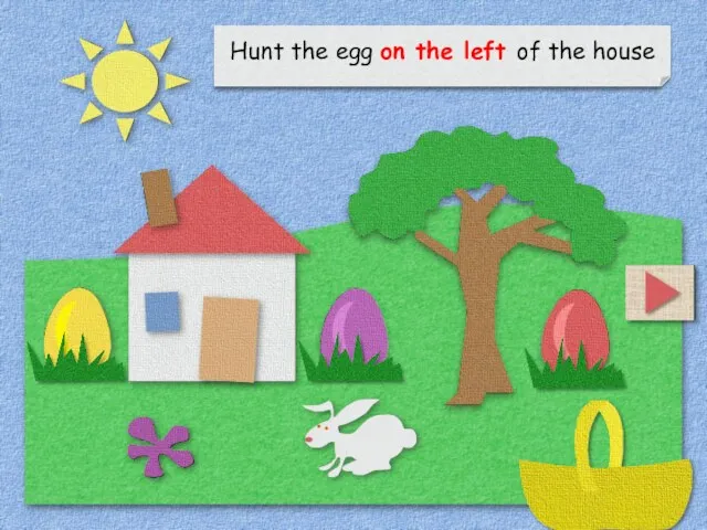 Hunt the egg on the left of the house