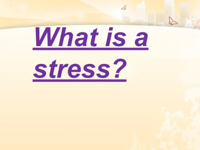 What is a stress?