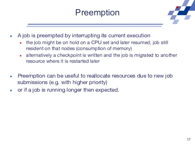 Preemption A job is preempted by interrupting its current execution the job might