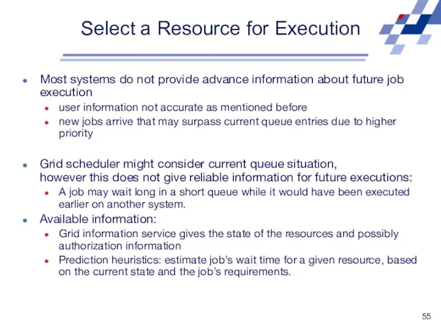 Select a Resource for Execution Most systems do not provide advance information about