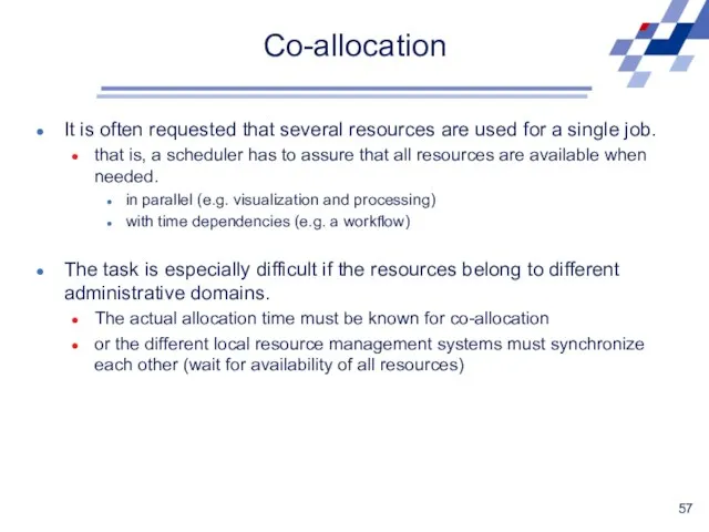 Co-allocation It is often requested that several resources are used for a single