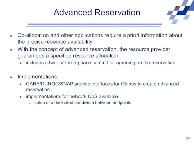 Advanced Reservation Co-allocation and other applications require a priori information about the precise
