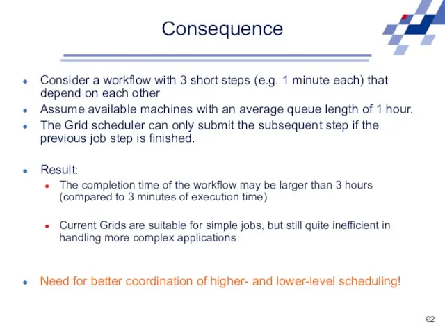 Consequence Consider a workflow with 3 short steps (e.g. 1 minute each) that