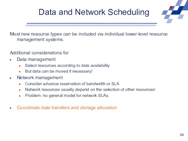 Data and Network Scheduling Most new resource types can be included via individual