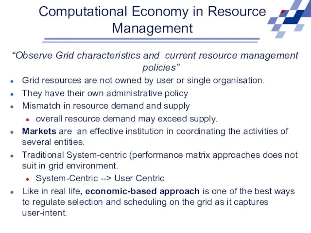 Computational Economy in Resource Management “Observe Grid characteristics and current resource management policies”
