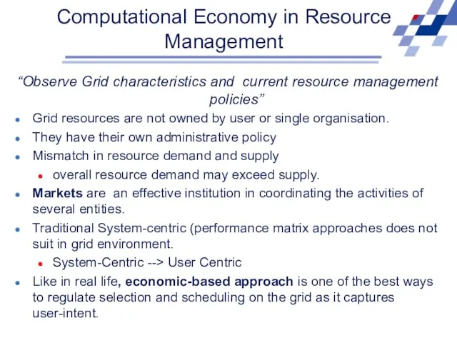 Computational Economy in Resource Management “Observe Grid characteristics and current