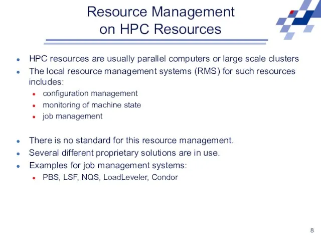 Resource Management on HPC Resources HPC resources are usually parallel computers or large