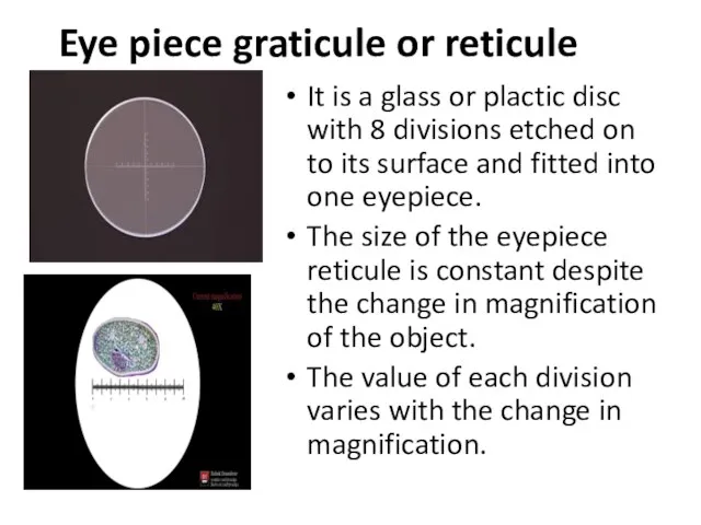 Eye piece graticule or reticule It is a glass or
