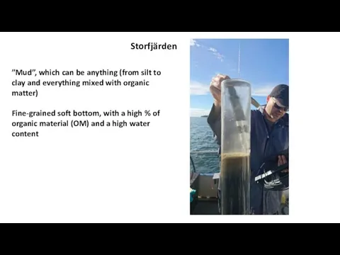 Storfjärden ”Mud”, which can be anything (from silt to clay and everything mixed