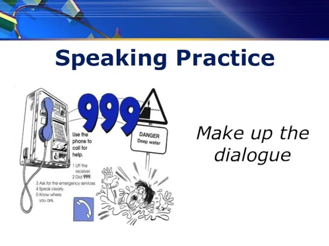 Speaking Practice Make up the dialogue