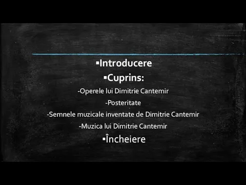 Introducere Cuprins: -Operele lui Dimitrie Cantemir -Posteritate -Semnele muzicale inventate