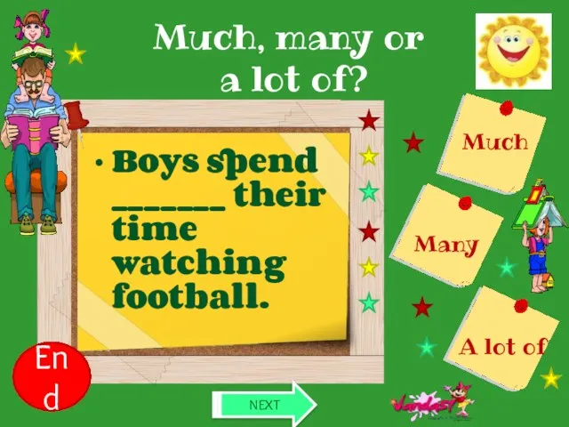 Much, many or a lot of? Boys spend _______ their