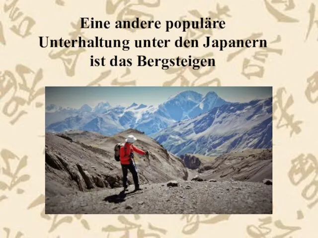 Eine andere populäre Unterhaltung unter den Japanern ist das Bergsteigen