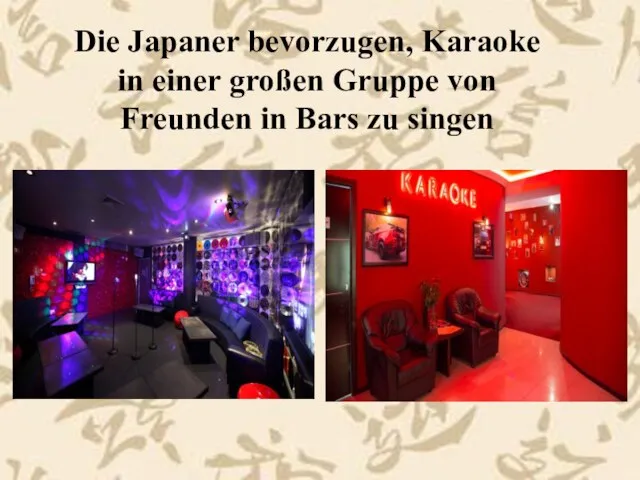 Die Japaner bevorzugen, Karaoke in einer großen Gruppe von Freunden in Bars zu singen