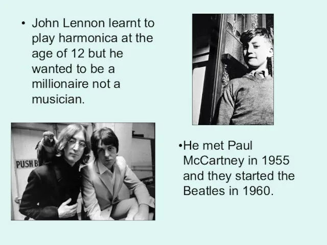 John Lennon learnt to play harmonica at the age of