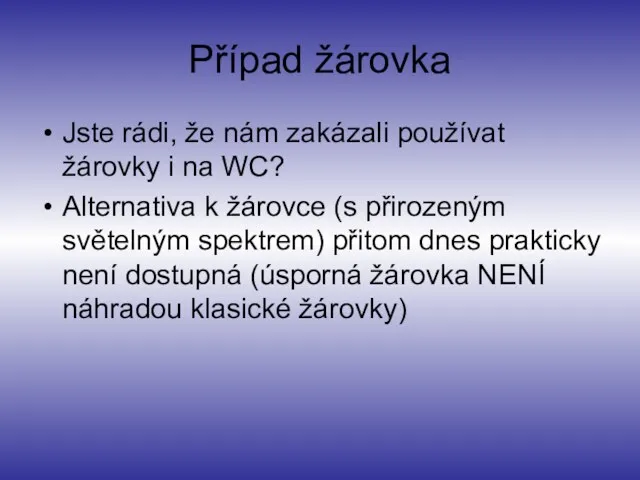 Případ žárovka Jste rádi, že nám zakázali používat žárovky i