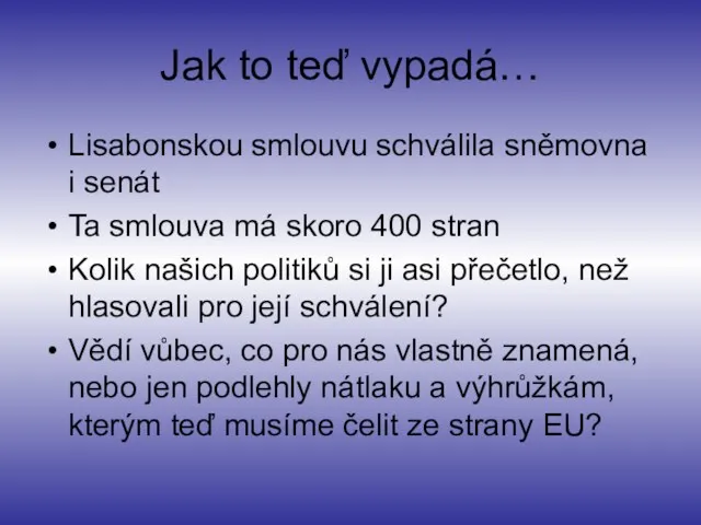 Jak to teď vypadá… Lisabonskou smlouvu schválila sněmovna i senát