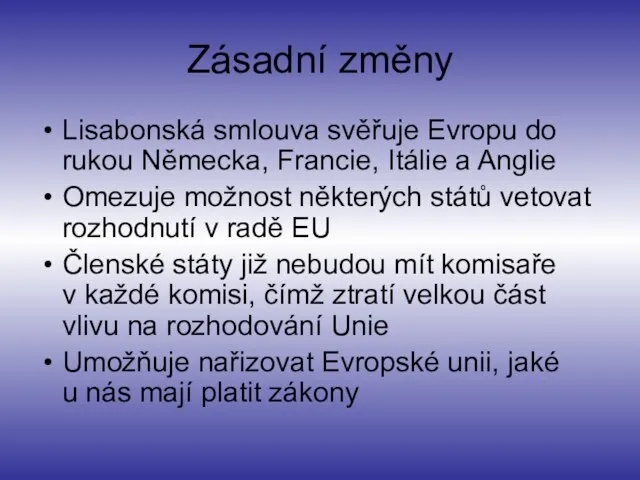 Zásadní změny Lisabonská smlouva svěřuje Evropu do rukou Německa, Francie,