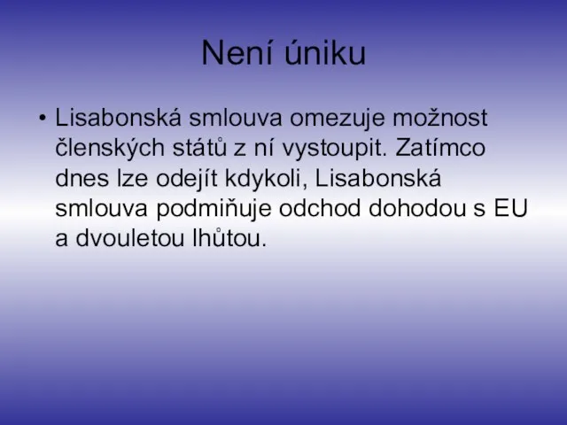 Není úniku Lisabonská smlouva omezuje možnost členských států z ní