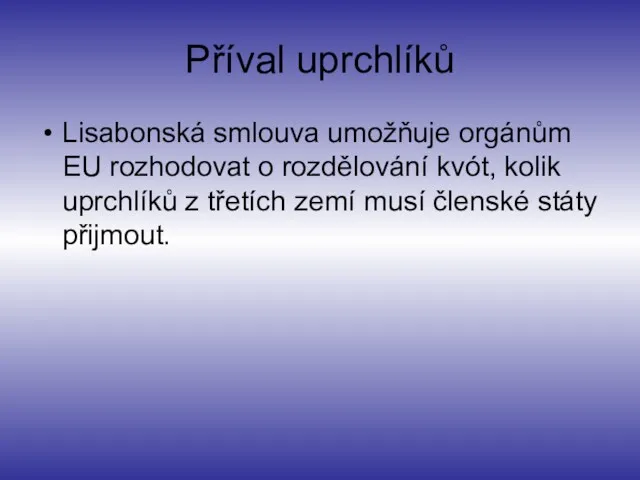 Příval uprchlíků Lisabonská smlouva umožňuje orgánům EU rozhodovat o rozdělování