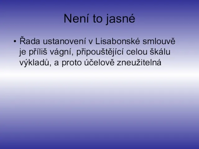 Není to jasné Řada ustanovení v Lisabonské smlouvě je příliš