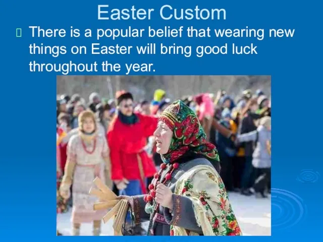 Easter Custom There is a popular belief that wearing new