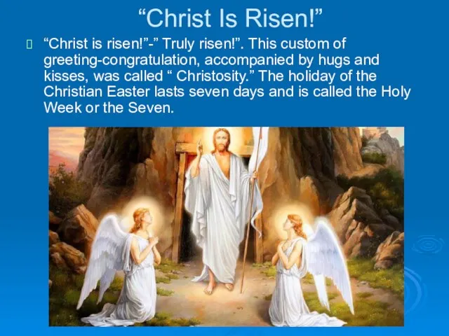 “Christ Is Risen!” “Christ is risen!”-” Truly risen!”. This custom