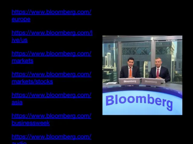 https://www.bloomberg.com/europe https://www.bloomberg.com/live/us https://www.bloomberg.com/markets https://www.bloomberg.com/markets/stocks https://www.bloomberg.com/asia https://www.bloomberg.com/businessweek https://www.bloomberg.com/audio