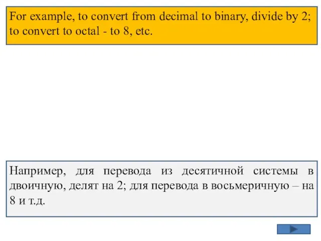 For example, to convert from decimal to binary, divide by