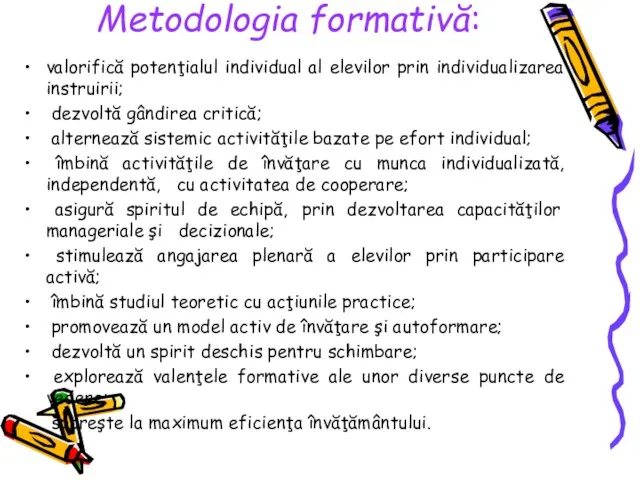Metodologia formativă: valorifică potenţialul individual al elevilor prin individualizarea instruirii;