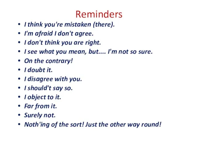 Reminders I think you're mis­taken (there). I'm afraid I don't