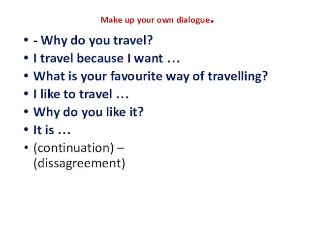 Make up your own dialogue. - Why do you travel?