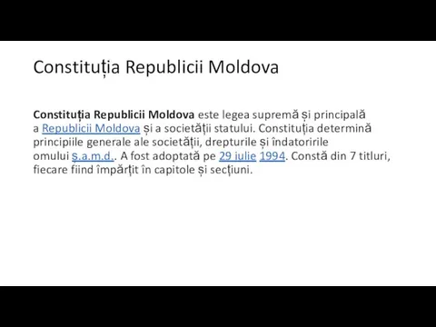 Constituția Republicii Moldova Constituția Republicii Moldova este legea supremă și principală a Republicii