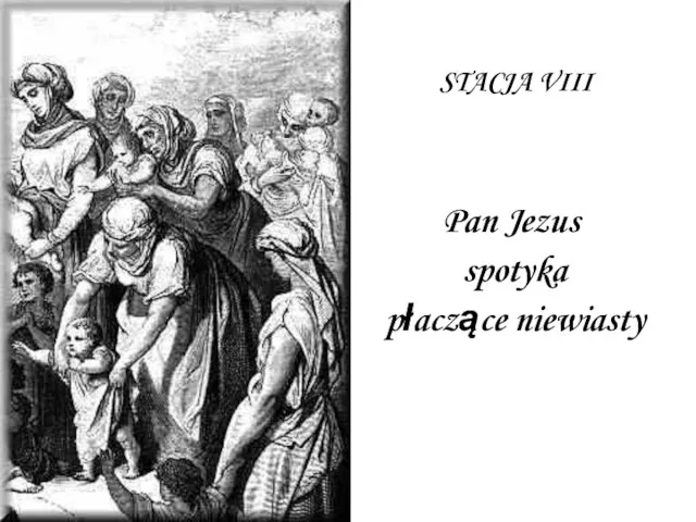 STACJA VIII Pan Jezus spotyka płaczące niewiasty