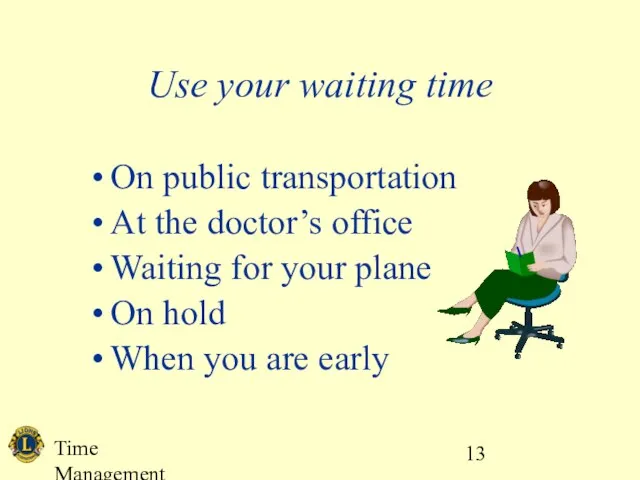 Time Management Use your waiting time On public transportation At