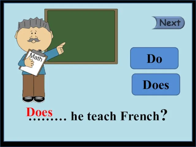 ……… he teach French? Does Do Does