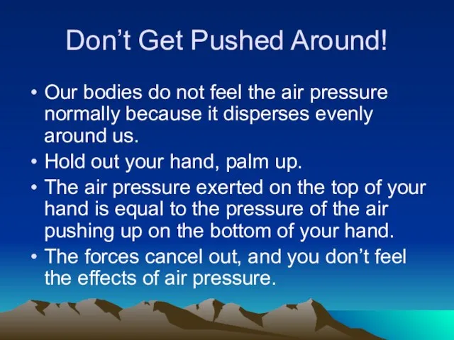 Don’t Get Pushed Around! Our bodies do not feel the