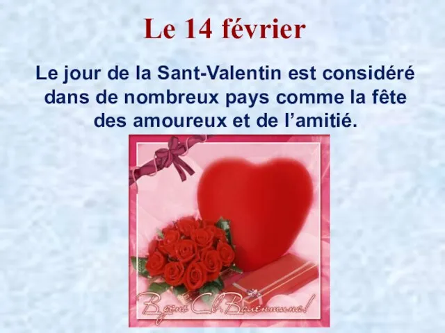 Le 14 février Le jour de la Sant-Valentin est considéré