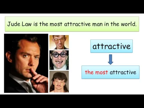 Jude Law is the most attractive man in the world. attractive the most attractive